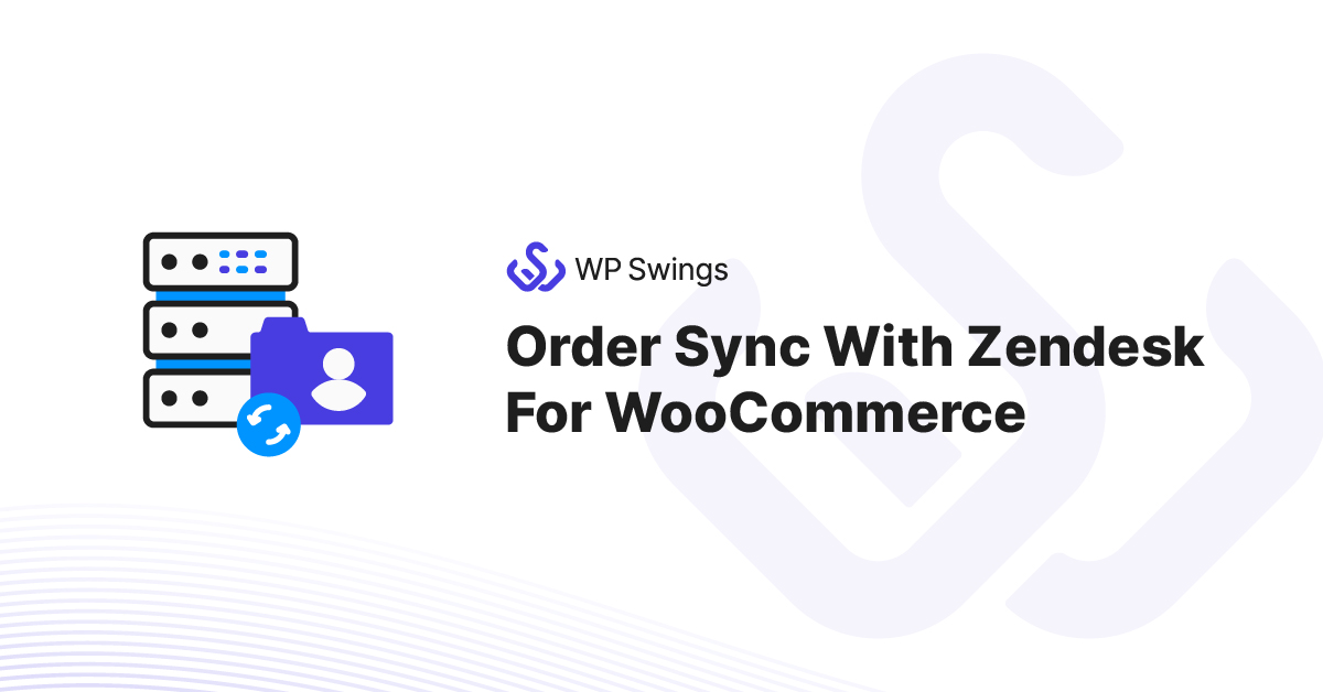 Order Sync With Zendesk For WooCommerce